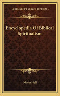 Encyclopedia of Biblical Spiritualism - Hardcover