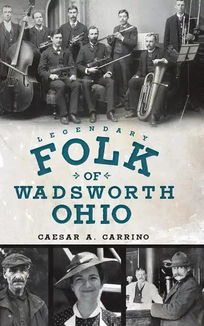 Legendary Folk of Wadsworth, Ohio - Hardcover