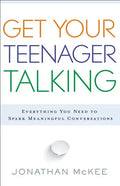 Get Your Teenager Talking: Everything You Need to Spark Meaningful Conversations - Paperback