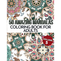 50 Amazing Mandalas Coloring Book For Adults: An Adult Coloring Book With 50 Big And Detailed Mandala Designs, High-Quality Paper, White Background, F - Paperback