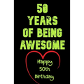 50 Years Of Being Awesome Happy 50th Birthday: 50 Years Old Gift for Boys & Girls - Paperback