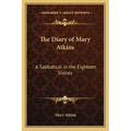 The Diary of Mary Atkins: A Sabbatical in the Eighteen Sixties - Paperback