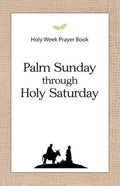 Holy Week Prayer Book: Palm Sunday through Holy Saturday - Paperback