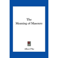 The Meaning of Masonry - Paperback