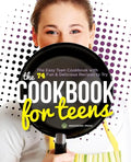 The Cookbook for Teens: The Easy Teen Cookbook with 74 Fun & Delicious Recipes to Try - Paperback