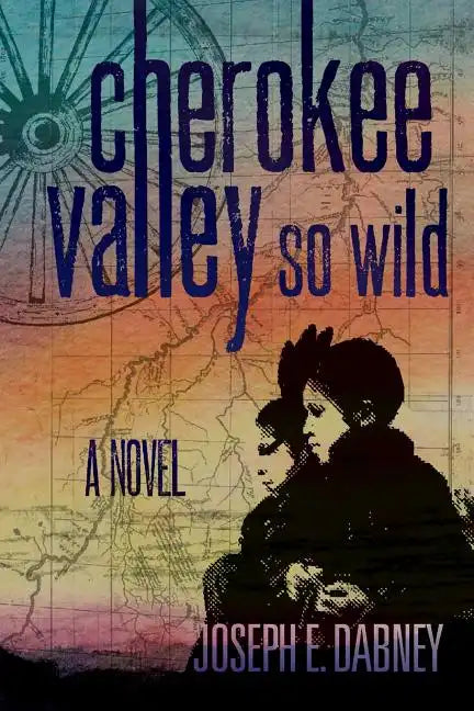 Cherokee: Valley So Wild - Paperback