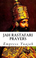 Jah Rastafari Prayers: Rasta Prayers & Healing Scriptures - Paperback