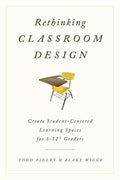 Rethinking Classroom Design: Create Student-Centered Learning Spaces for 6-12th Graders - Hardcover
