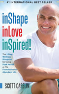 inShape inLove inSpired!: The 3 Step Wellness Blueprint for Using Peak Health as The Foundation for Abundant Life - Hardcover