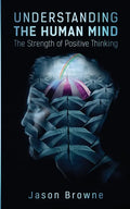 Understanding the Human Mind The Strength of Positive Thinking - Paperback
