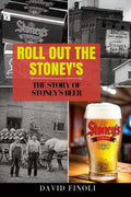Roll Out The Stoney's: The Story of Stoney's Beer - Paperback