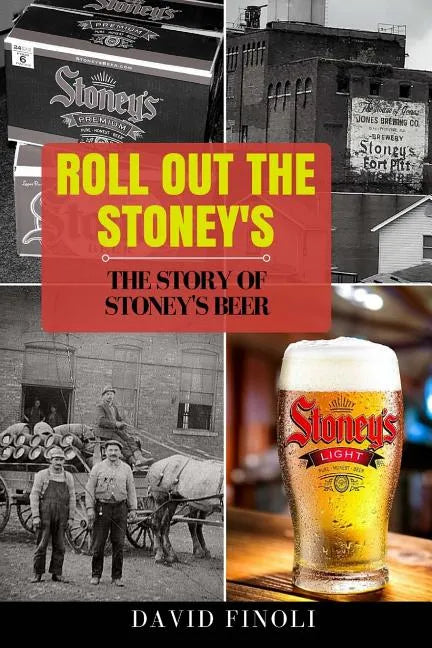 Roll Out The Stoney's: The Story of Stoney's Beer - Paperback