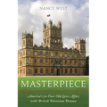 Masterpiece: America's 50-Year-Old Love Affair with British Television Drama - Paperback