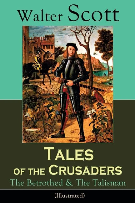Tales of the Crusaders: The Betrothed & The Talisman (Illustrated): Historical Novels - Paperback