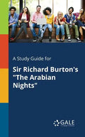A Study Guide for Sir Richard Burton's "The Arabian Nights" - Paperback