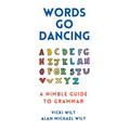 Words Go Dancing: A Nimble Guide to Grammar - Paperback