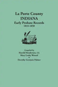 La Porte County, Indiana, Early Probate Records, 1833-1850 - Paperback