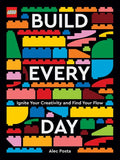 Lego Build Every Day: Ignite Your Creativity and Find Your Flow - Hardcover