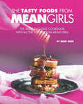 The Tasty Foods from Mean Girls: The Most Exclusive Cookbook with All the Foods from Mean Girls - Paperback