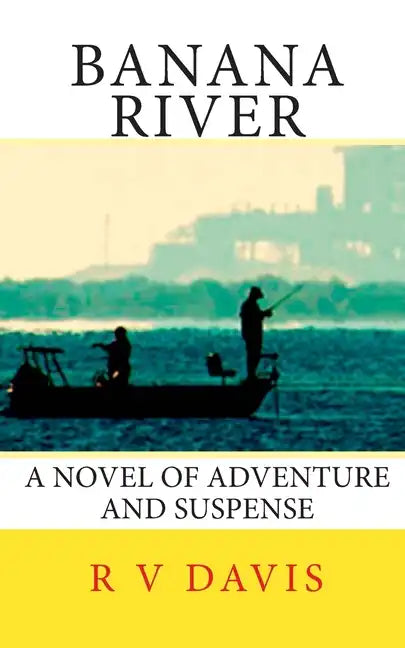 Banana River: A novel of adventure and suspense - Paperback