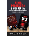 Music Production & DJing for EDM: Everything You Need To Know To Become A World Famous EDM DJ & Music Producer (Two Book Bundle) - Hardcover