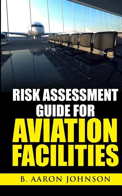 Risk Assessment Guide for Aviation Facilities - Paperback