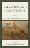 Salvation and Catastrophe: The Greek-Turkish War, 1919-1922 - Paperback