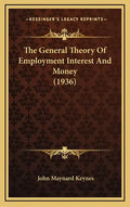 The General Theory Of Employment Interest And Money (1936) - Hardcover