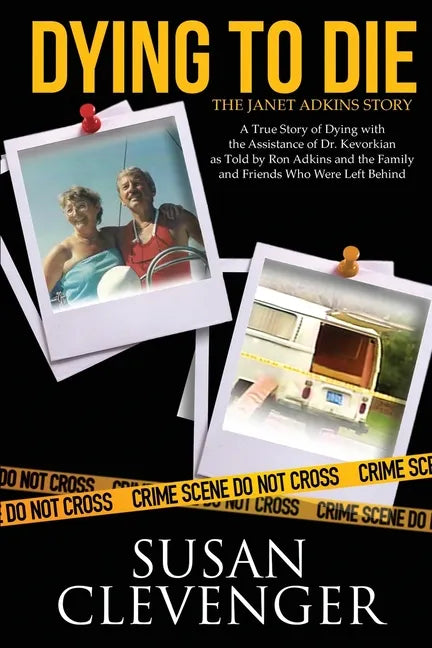 Dying to Die - The Janet Adkins Story: A True Story of Dying with the Assistance of Doctor Jack Kevorkian - Paperback