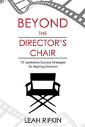 Beyond the Director's Chair: 10 Leadership Success Strategies for Aspiring Directors - Paperback