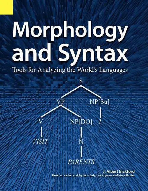 Morphology and Syntax: Tools for Analyzing the World's Languages - Paperback
