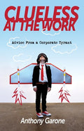 Clueless at The Work: Advice from a Corporate Tyrant - Paperback