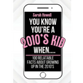 You Know You're A 2010's Kid When... 100 Relatable Facts About Growing Up in the 2010's: Short Books, Perfect for Gifts - Paperback