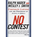 No Contest: Corporate Lawyers and the Perversion of Justice in America - Paperback