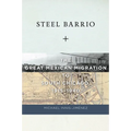 Steel Barrio: The Great Mexican Migration to South Chicago, 1915-1940 - Paperback