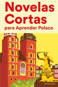 Novelas Cortas para Aprender Polaco: Historias cortas en Polaco para principiantes - Paperback