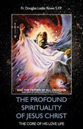 The Profound Spirituality of Jesus Christ: The Core of His Love Life - Paperback