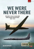 We Were Never There: Volume 2: CIA U-2 Asia and Worldwide Operations 1957-1974 - Paperback