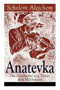Anatevka: Die Geschichte von Tewje, dem Milchmann: Ein Klassiker der jiddischen Literatur - Paperback