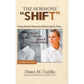 The Hormone "Shift": Using Natural Hormone Balancing for Your... Mood, Weight, Sleep & Female Health - Hardcover