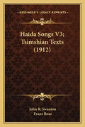 Haida Songs V3; Tsimshian Texts (1912) - Paperback
