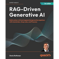 RAG-Driven Generative AI: Build custom retrieval augmented generation pipelines with LlamaIndex, Deep Lake, and Pinecone - Paperback