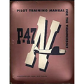 Pilot Training Manual For The Thunderbolt P-47N.( SPECIAL ) By: Army Air Forces - Paperback