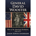 General David Wooster: Hero of the American Revolution, 1710-1777 - Paperback