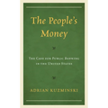 The People's Money: The Case for Public Banking in the United States - Hardcover