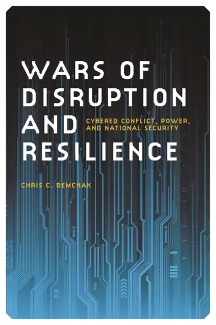 Wars of Disruption and Resilience: Cybered Conflict, Power, and National Security - Paperback