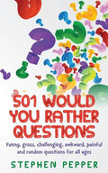 501 Would You Rather Questions: Funny, gross, challenging, awkward, painful and random questions for all ages - Paperback