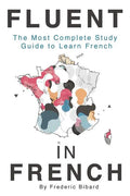 Fluent in French: The most complete study guide to learn French - Paperback