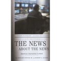 The News about the News: American Journalism in Peril - Paperback
