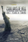 2300 Days of Hell: The Two Witnesses, Josephs 7 Years of Plenty and 7 Years of Famine - Paperback